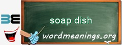 WordMeaning blackboard for soap dish